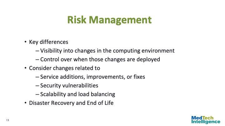 Risk Management
Key differences
Visibility into changes in the computing environment
Control over when those changes are deployed
Consider changes related to
Service additions, improvements, or fixes
Security vulnerabilities
Scalability and load balancing
Disaster Recovery and End of Life