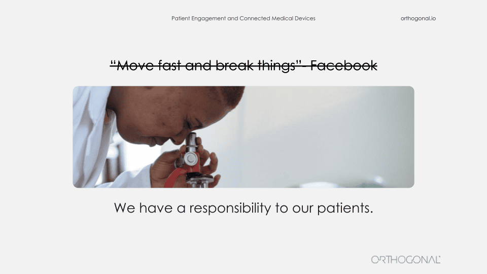 Image of a scientist doing periodical research. Famous Silicon Valley phrase, move fast and break things crossed out. Emphasizing in our phrase We have a responsibility to our patients.